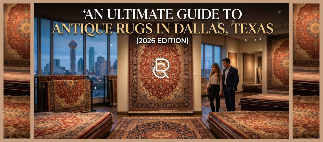 Dallas Texas Antique Rugs 2026 Guide to Decor Style Now – RenCollection