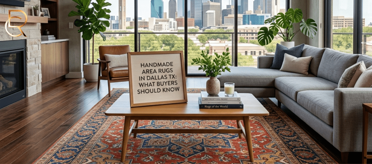 Handmade Area Rugs in Dallas TX: What Buyers Should Know - RenCollection