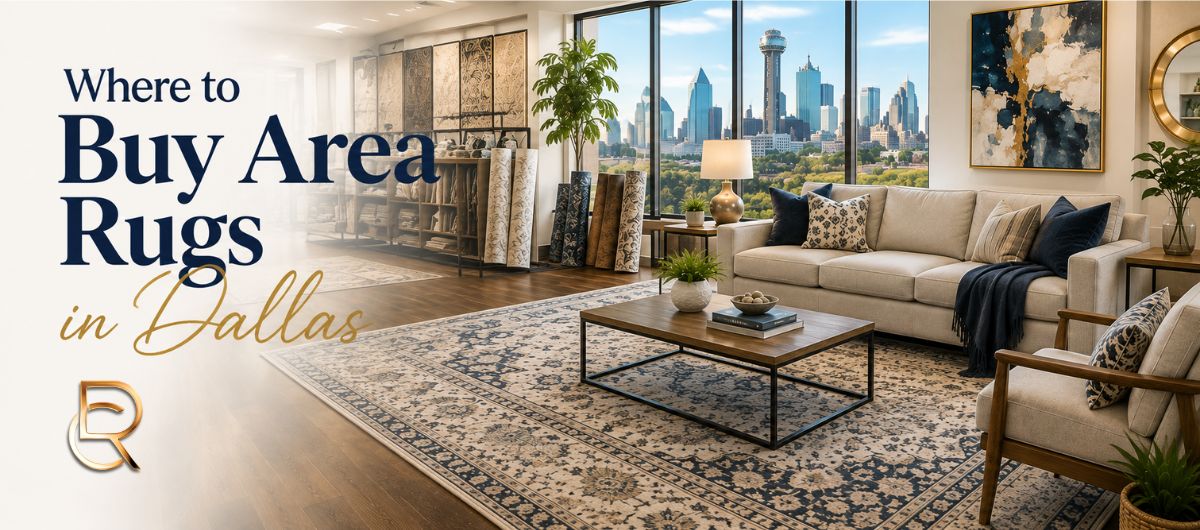 Where to Buy Area Rugs in Dallas, TX: Complete 2026 Guide - RenCollection